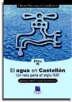 el agua en castellon: un reto para el siglo xxi-ignacio morell-felix hernandez-9788480213332