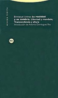 la realidad y su sombra: libertad y mandato, transcendencia y alt ura-emmanuel levinas-9788481644432