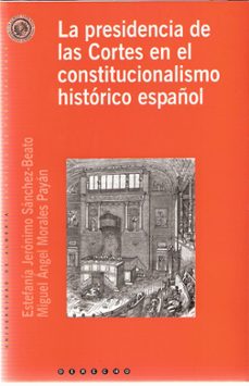 la presidencia de las cortes en el constitucionalismo historico e spañol-9788482407432