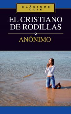 el cristiano de rodillas (ebook)-9788482676432