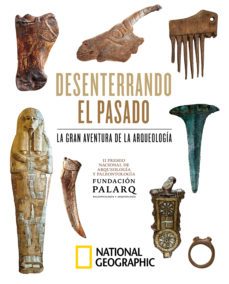 desenterrando el pasado. la gran aventura de la arqueologia. (ebook)-9788482989532