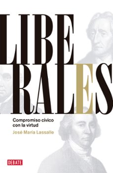 liberales: compromiso civico con la virtud-jose maria lassalle-9788483068632