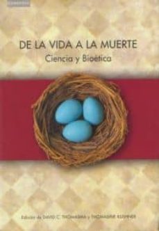 de la vida a la muerte: ciencia y bioetica-9788483230732