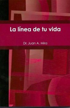 la línea de tu vida (ebook)-juan a. mira-9788483265932