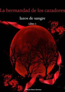 la hermandad de los cazadores. lazos de sangre. libro 1. (ebook)-nieves blesa sanchez-9788483266632