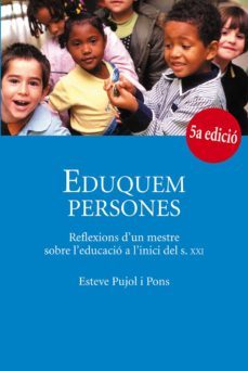 eduquem persones: reflexions d un mestre sobre l educacio-esteve pujol-9788483345832