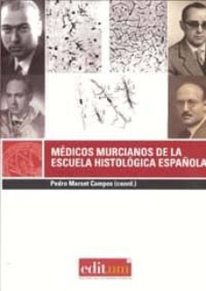 medicos murcianos de la escuela histologica española-pedro marset campos-9788483717332