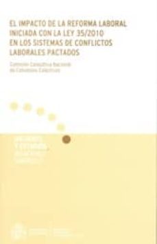 impacto de la reforma laboral iniciada con la ley 35/2010 en los sistemas de conflictos laborales pactados-carlos luis alfonso mellado-9788484174332