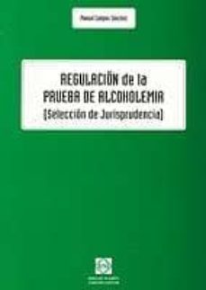 regulacion de la prueba de alcoholemia (seleccion de jurisprudenc ia)-9788484253532