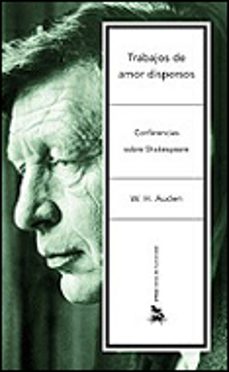 trabajos de amor dispersos: conferencias sobre shakespeare-wystan hugh auden-9788484324232