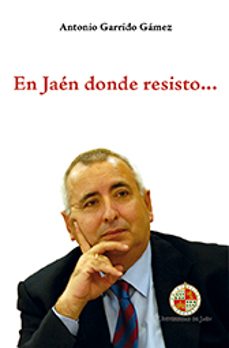 en jaen donde resisto-antonio garrido gamez-9788484399032
