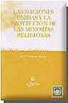 las naciones unidas y la proteccion de las minorias religiosas-jose mª contreras mazario-9788484429432