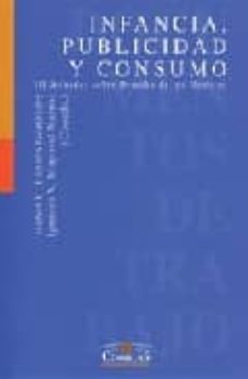 infancia, publicidad y consumo (iii jornadas sobre derecho de men ores: 18 y 19 de noviembre de 2004 )-isabel lazaro gonzalez-ignacio v. (coords) mayoral narros-9788484681632
