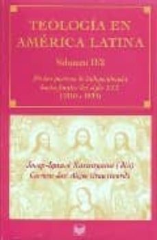 teologia en america latina ii/2: de las guerras de independencia hasta finales del siglo 1810-1899-josep ignasi saranyana-9788484893332