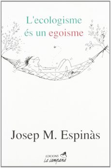 l ecologisme es un egoisme (2ª ed.)-josep m. espinas-9788486491932