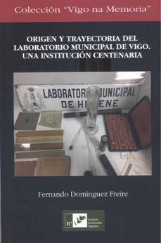 origen y trayectoria del laboratorio municipal de vigo-fernando dominguez freire-9788489599932