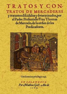 tratos y contratos de mercaderes y tratantes discididos y determi nados (ed. facsimil)-tomas de mercado-9788490010532
