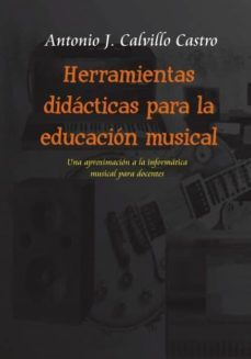 herramientas didacticas para la educacion musical. (ebook)-antonio jesus calvillo castro-9788490094532