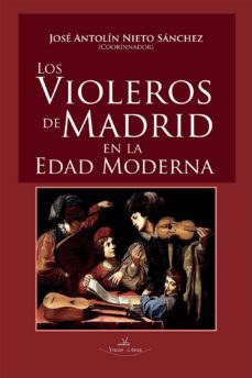 los violeros de madrid en la edad moderna (ebook)-jose antolin nieto sanchez-9788490118832