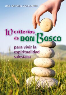 10 criterios de don bosco para vivir la espiritualidad salesiana-jose antonio san martin-9788490231432