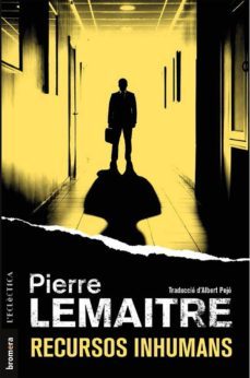 recursos inhumans-pierre lemaitre-9788490267332