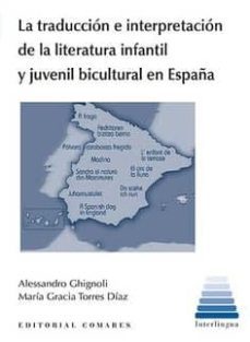 la traduccion e interpretacion de la literatura infantil y juvenil bicultural en españa-alessandro ghignoli-9788490457832