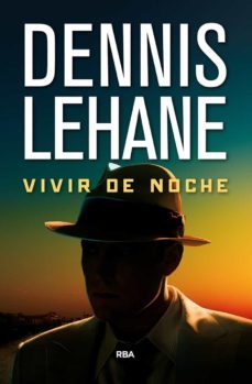 vivir de noche-dennis lehane-9788490567432