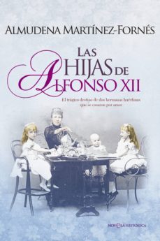 las hijas de alfonso xii-almudena martinez fornes-9788490605332