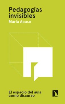 pedagogias invisibles: el espacio del aula como discurso-9788490974032