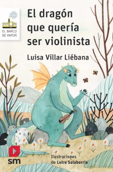 el dragon que queria ser violinista-luisa villar liebana-9788491077732