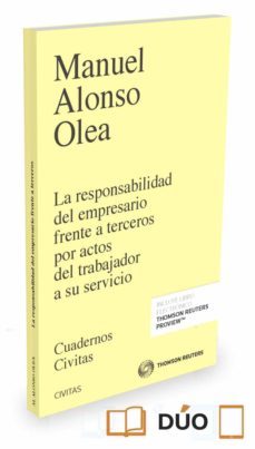 la responsabilidad del empresario frente a terceros por actos del trabajador a su servicio-manuel alonso olea-9788491359432