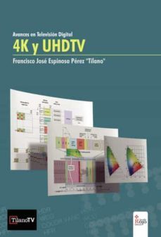 4k y uhdtv. avances en television digital-francisco espinosa perez "tilano"-9788491405832