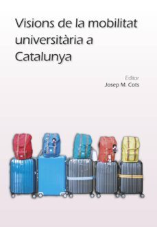 visions de la mobilitat universitaria a catalunya-9788491440932