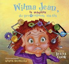 wilma jean, la maquina de preocuparse sin fin-julia cook-9788491454632