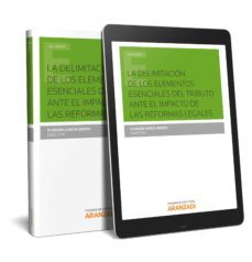 la delimitacion de los elementos esenciales del tributo ante el impacto de las reformas legales-9788491522232