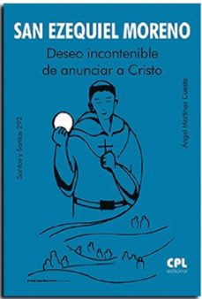 san ezequiel moreno deseo incontenible de anunciar a cristo-angel martinez cuesta-9788491655732