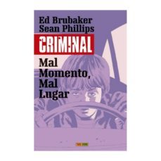 criminal 7: mal momento, mal lugar-ed brubaker-sean phillips-9788491674832