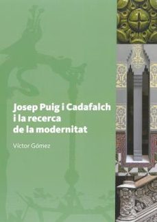 josep puig i cadafalch i la recerca de la modernitat-victor gomez-9788491682332
