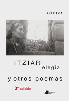 itziar, elegia y otros poemas (3ª edicion)-jorge oteiza-9788491720232