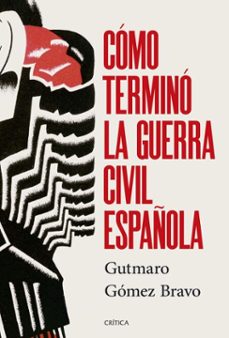 como termino la guerra civil española (ebook)-gutmaro gomez bravo-9788491998532