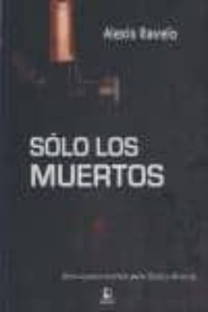 solo los muertos (serie eladio monroy 2)-alexis ravelo-9788492628032