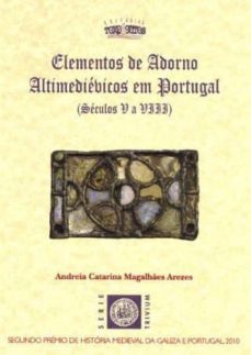 elementos de adorno altimedievicos em portugal-andreia catarina magalhaes arezes-9788492792832