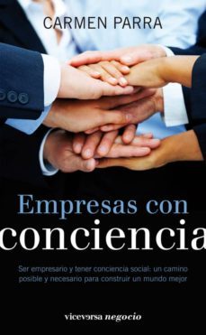empresas con conciencia: ser empresario y tener conciencia social , un camino posible y necesario para construir un mundo mejor-9788492819232