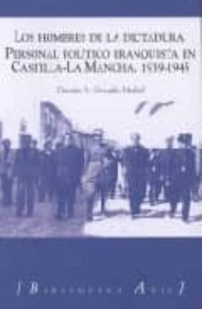 los hombres de la dictadura (incluye cd rom)-damian alberto gonzalez madrid-9788493485832
