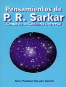 pensamientos de prabhat ranjan sarkar: gemas de la sabiduria univ ersal-9788493593032