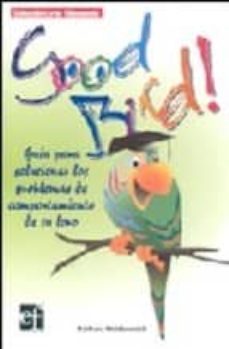 good bird!: guia para solucionar los problemas de comportamiento de tu loro (2ª ed.)-barbara heidenreich-9788493633332