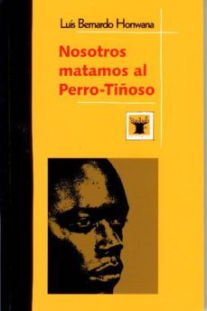 nosotros matamos al perro-tiñoso-luis bernardo honwana-9788493638832