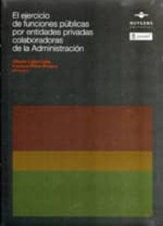 el ejercicio de funciones publicas por entidades privadas colabor adoras de la administracion-alfredo galan galan-cayetano prieto romero-9788493760632