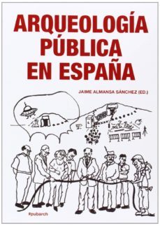arqueologia publica en españa-jaime almansa sanchez-9788494103032