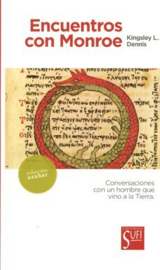 encuentros con monroe: conversaciones con un hombre que vino a la tierra-kingsley l. dennis-9788494208232